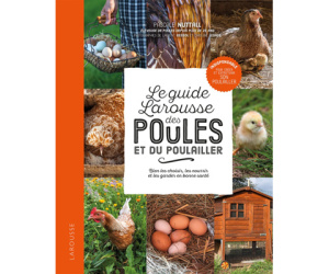 GUIDE LAROUSSE DES POULES ET DU POULAILLER