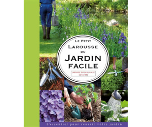 PETIT LAROUSSE DU JARDIN FACILE