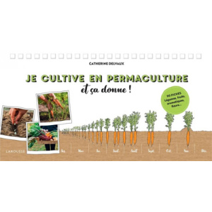 JE CULTIVE EN PERMACULTURE ET...